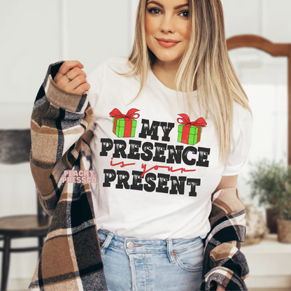 My Presence Is Your Present Christmas Apparel