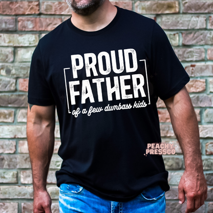 Proud Father Of A Few Dumbass Kids Apparel