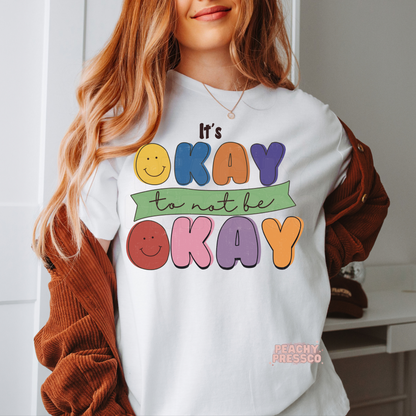 It's Okay To Not Be Okay - Mental Health Apparel