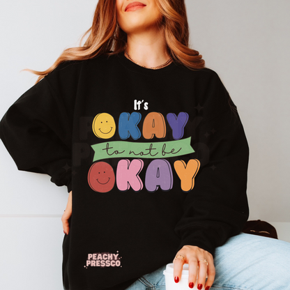 It's Okay To Not Be Okay - Mental Health Apparel