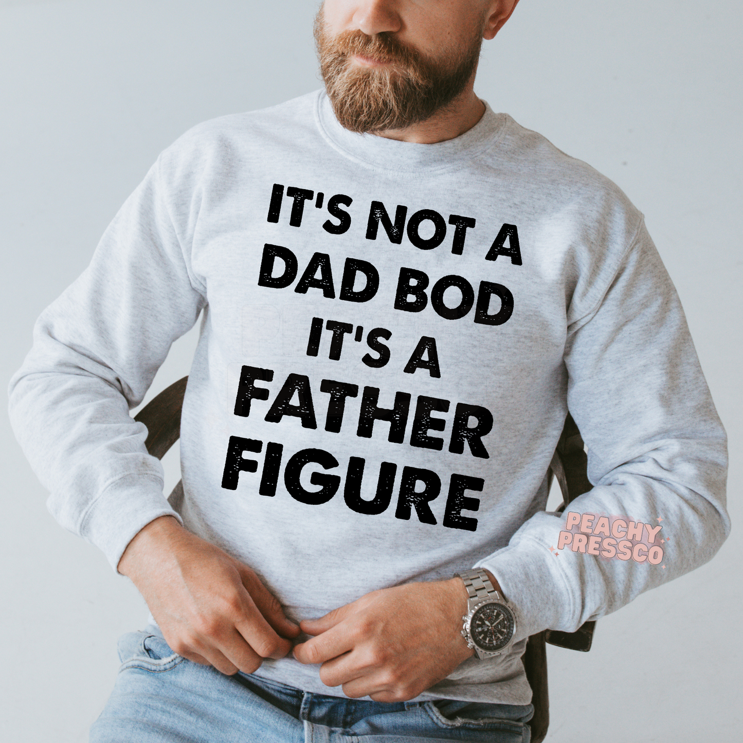 It's Not A Dad Bod, It's A Father Figure Apparel