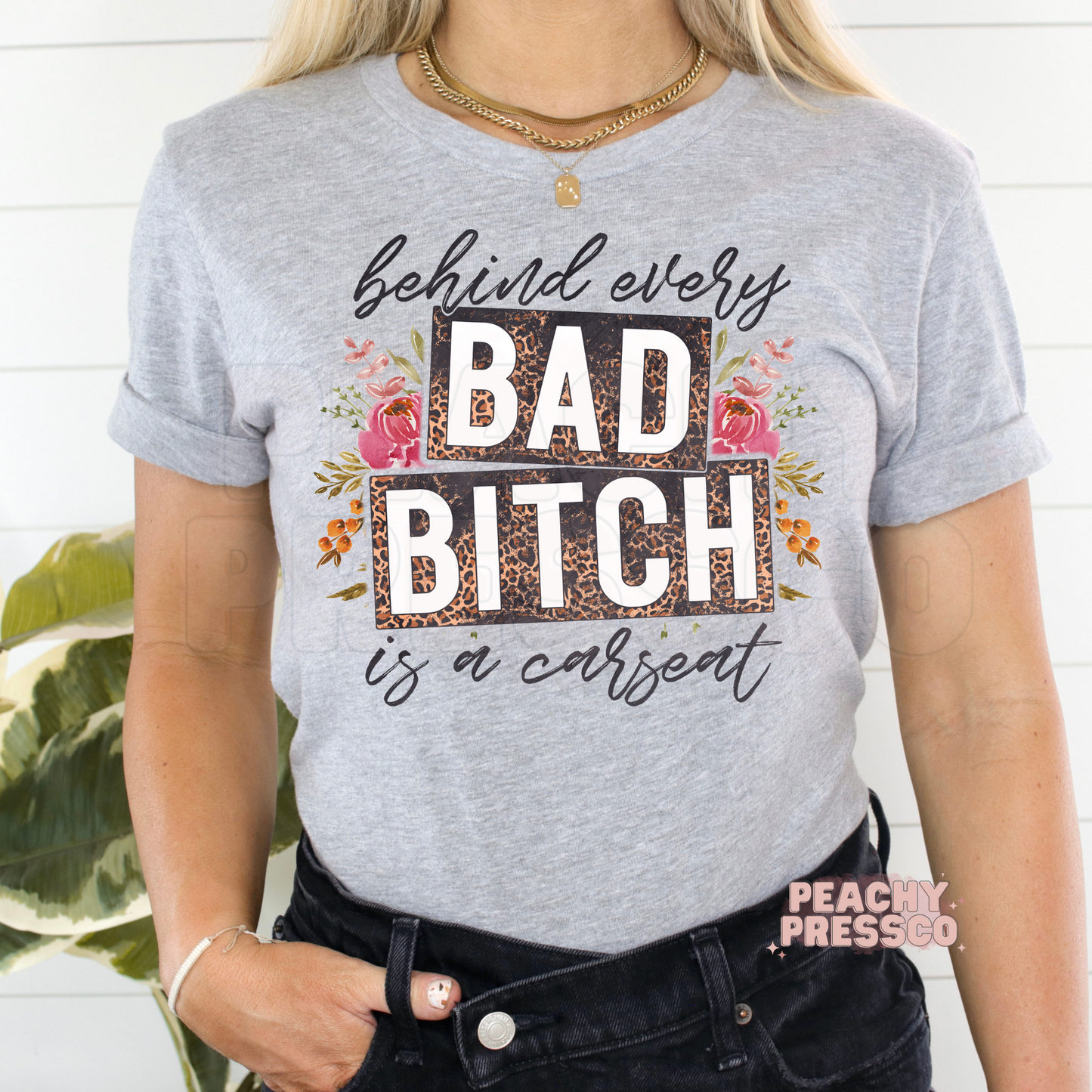 Behind Every Bad Bitch Is A Car Seat Apparel