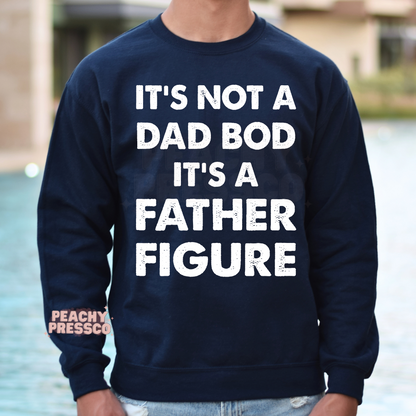 It's Not A Dad Bod, It's A Father Figure Apparel