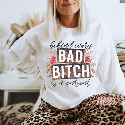 Behind Every Bad Bitch Is A Car Seat Apparel