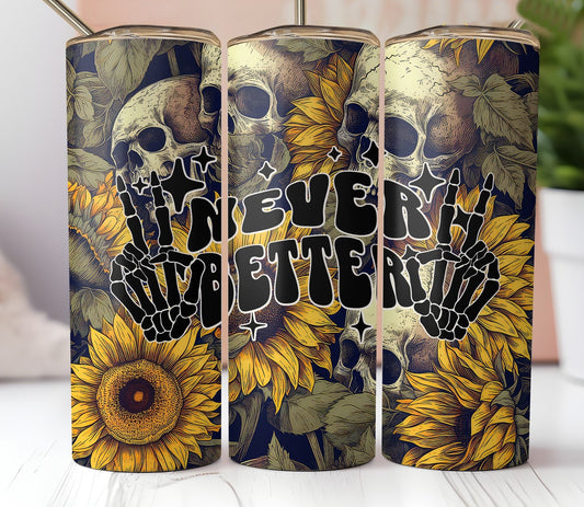 Sunflower and Skulls - Never Better Stainless Steel Tumbler