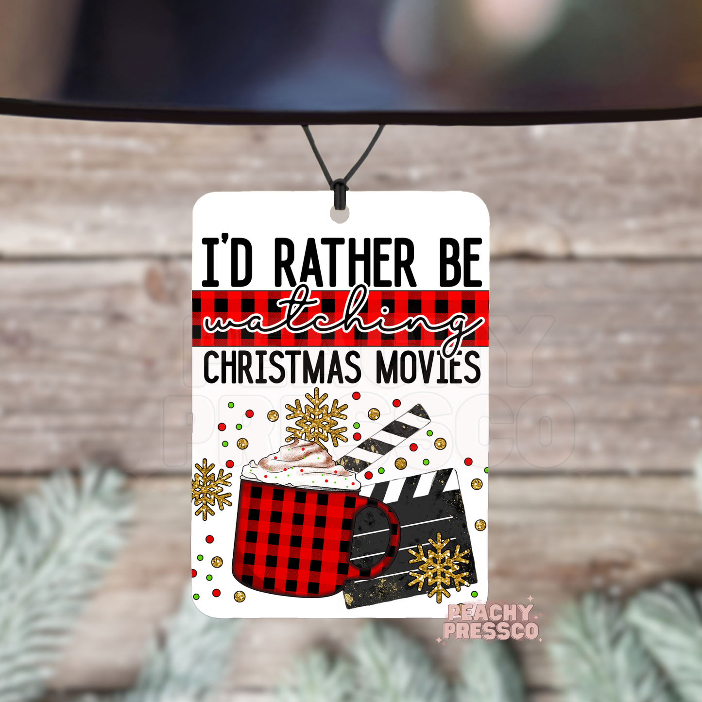 I'd Rather Be Watching Christmas Movies - Car Air Freshener