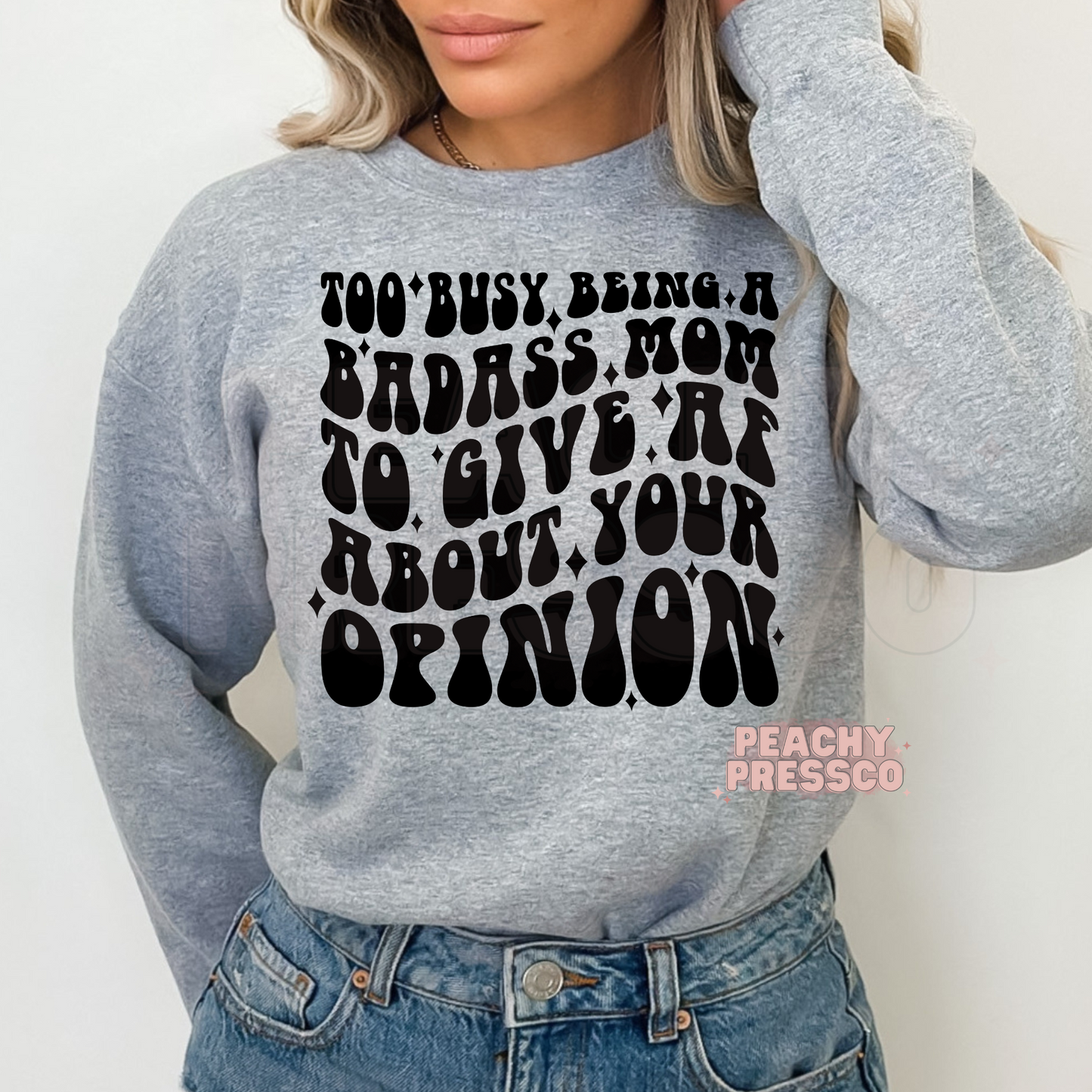 Too Busy Being A Badass Mom To Give AF About Your Opinion Apparel