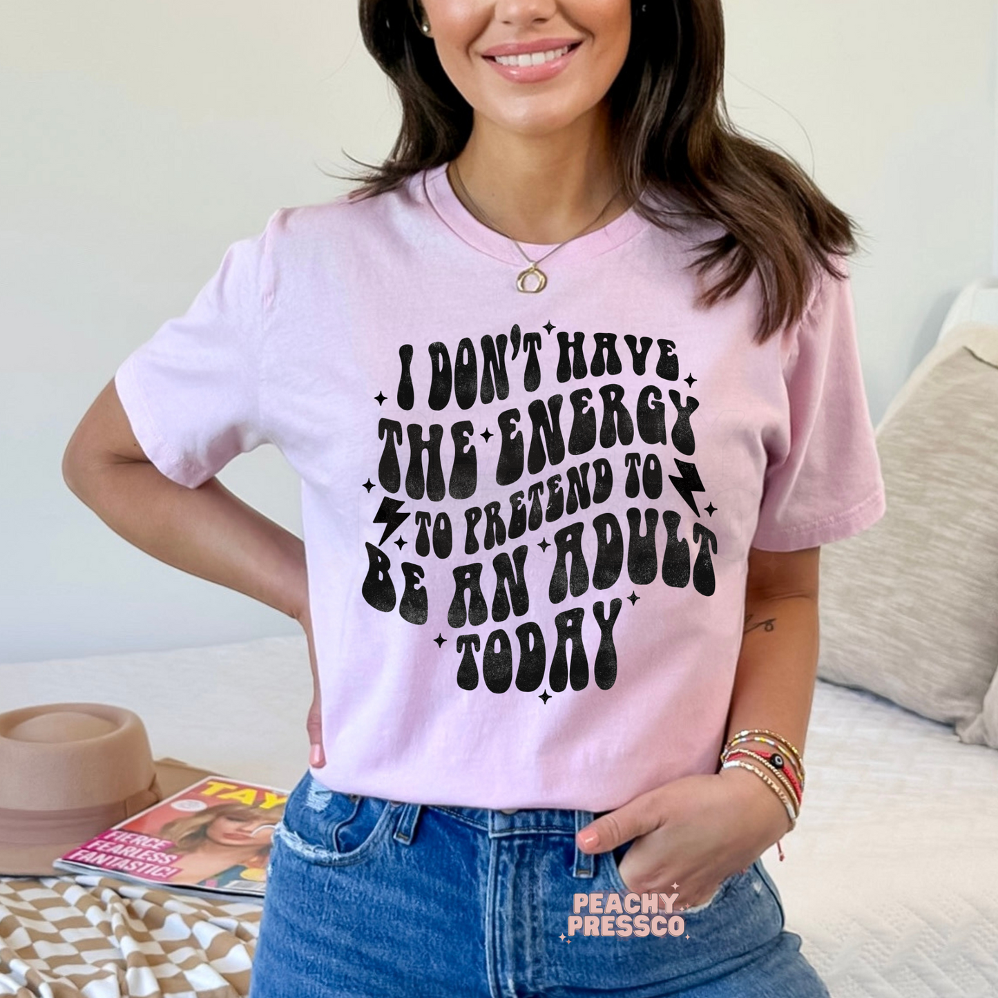 I Don't Have The Energy To Pretend To Be An Adult Today Apparel