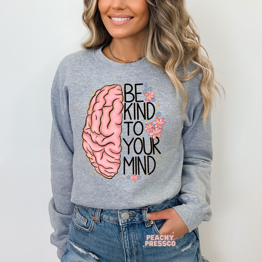 Be Kind To Your Mind - Mental Health Apparel