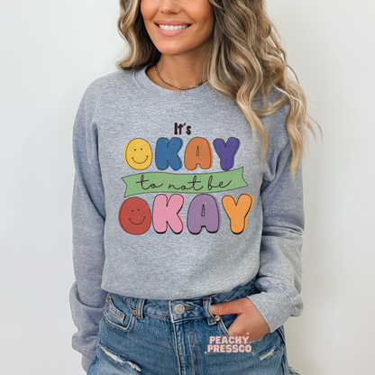 It's Okay To Not Be Okay - Mental Health Apparel