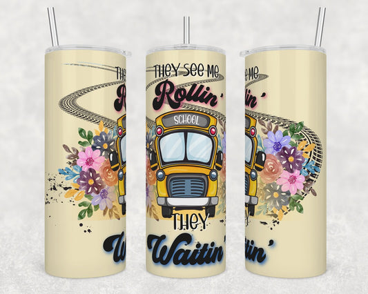 School Bus Driver - They See Me Rollin' They Waitin' Stainless Steel Tumbler