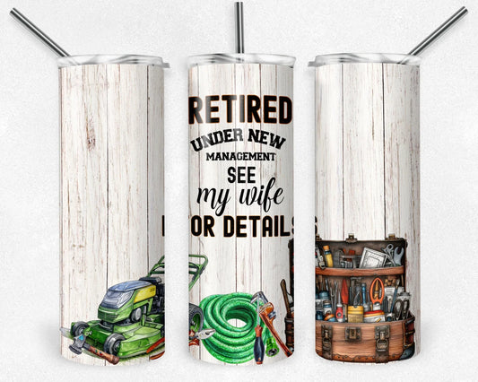 Retired Under New Management, See My Wife For Details Stainless Steel Tumbler